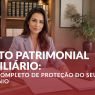 Artigo Direito Patrimonial Imobiliário: o ciclo completo de proteção do seu patrimônio