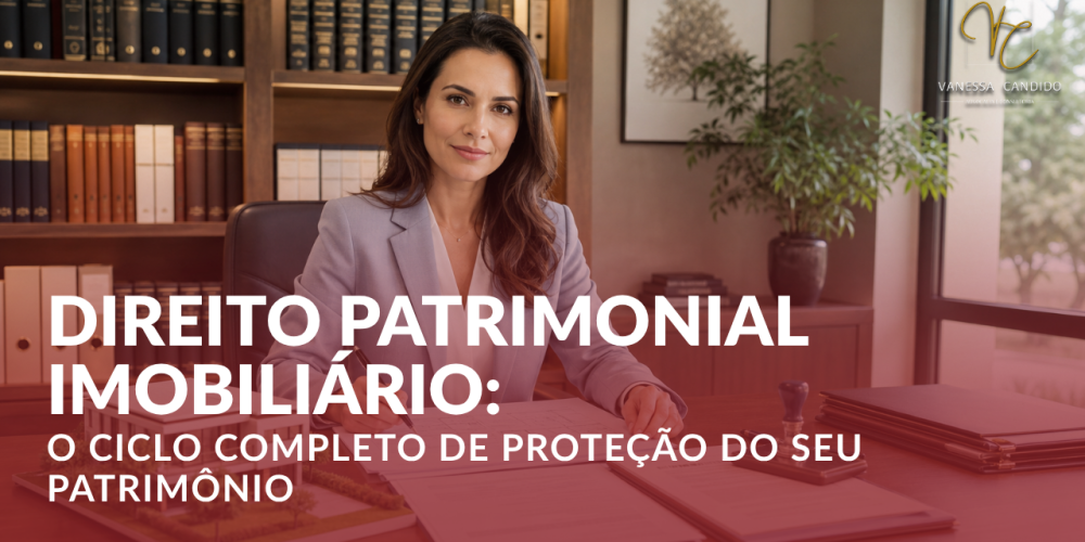Artigo Direito Patrimonial Imobiliário: o ciclo completo de proteção do seu patrimônio
