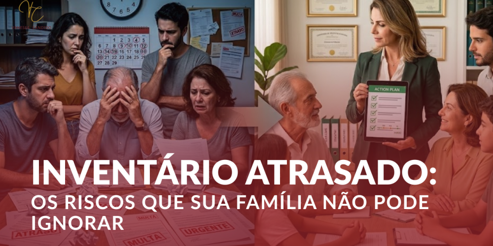 Artigo Inventário Atrasado: Os Riscos Que Sua Família Não Pode Ignorar