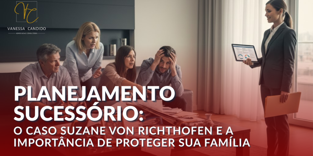 Artigo Planejamento Sucessório: O Caso Suzane von Richthofen e a Importância de Proteger Sua Família